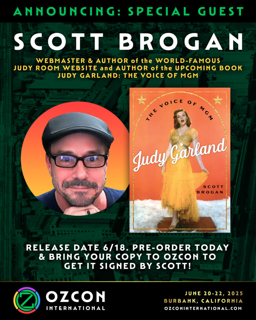 OzCon International poster that reads, Announcing special guest Scott Brogan webmaster and author of the world famous Judy Room website and author of the upcoming book Judy Garland: The Voice of MGM. Image shows a headshot of Scott beside the cover of his book.