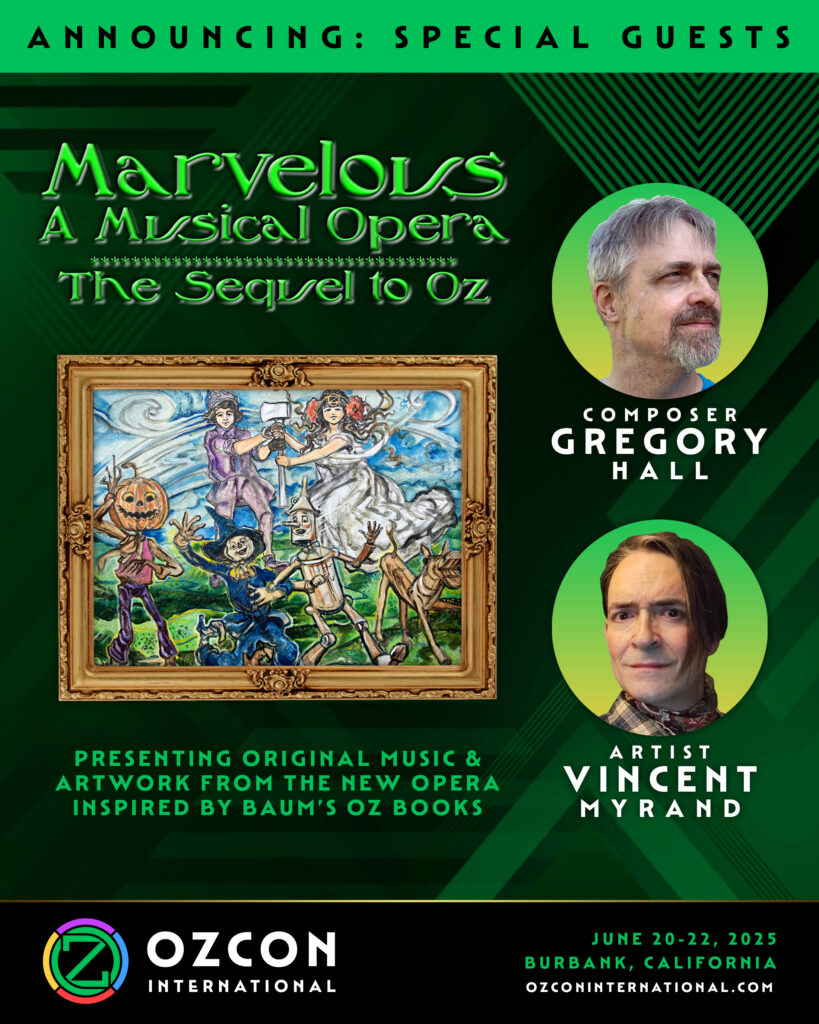 OzCon International poster showing the logo for Marvelous: A Musical Opera (the Sequel to Oz). Under the logo is a painting in a gold frame showing characters from the books of L. Frank Baum in a loose painterly style. Poster also shows images of Composer Gregory Hall and Artist Vincent Myrand. Subtitle reads, presenting original music and artwork from the new opera inspired by Baum's Oz books.