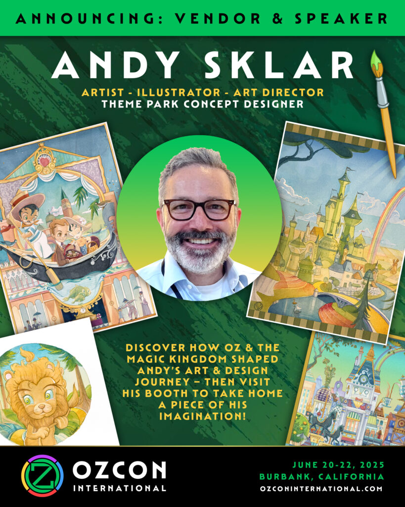 OzCon International Poster announcing Andy Sklar as vendor and speaker. Image shows Andy surrounded by examples of his colorful artwork. Discover how Oz and the Magic Kingdom shaped Andy's art and design journey - then visit his booth to take home a piece of his imagination!