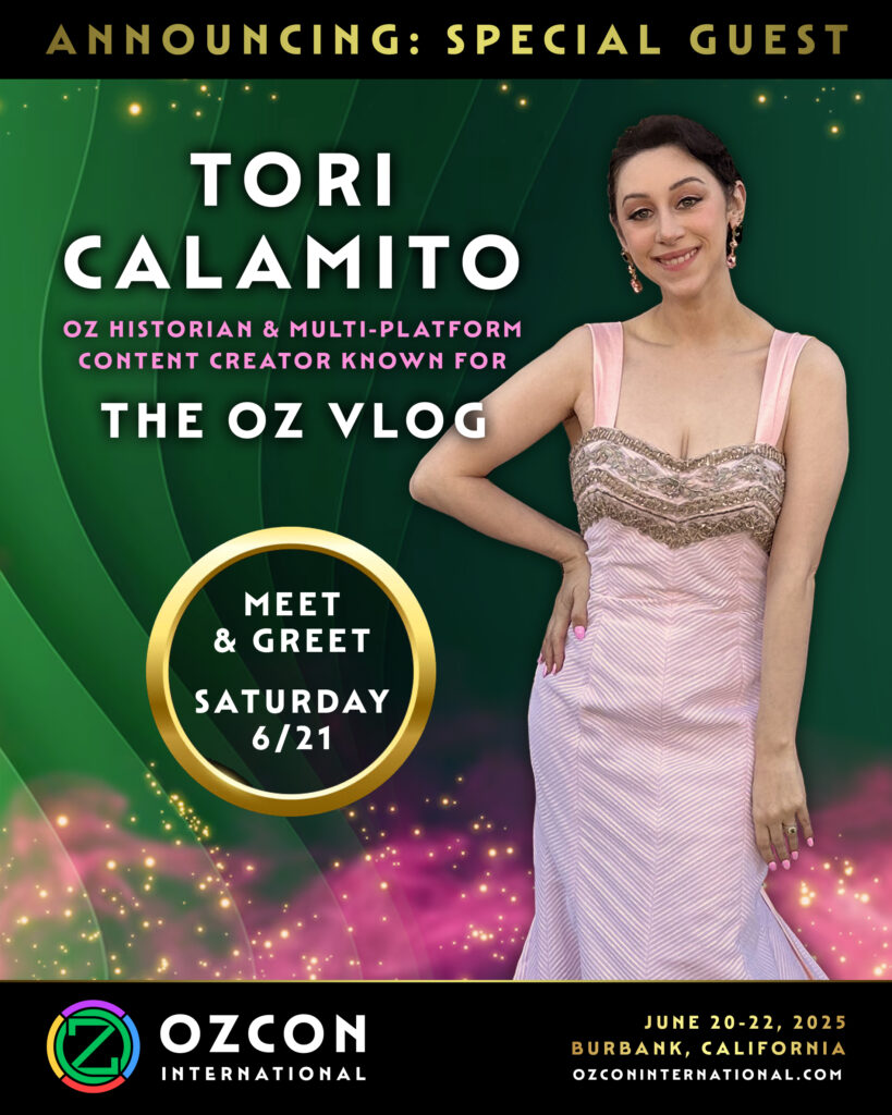 OzCon International Poster announcing Tori Calamito as special guest. Image shows in a pink dress. Text says: Oz Historian & multi platform content creator known for The Oz Vlog. Meet & Greet Saturday 6/21.